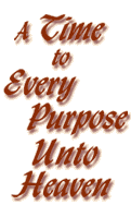 A Time to Every Purpose Unto Heaven